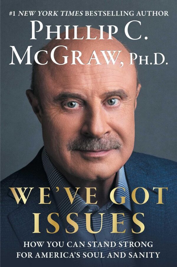 All Books S1 E3: We've Got Issues: How You Can Stand Strong for America's Soul and Sanity by Phillip C. McGraw Dr Phil, All Books, Books Introduction, Best Selling Books, Best Seller Book, Easy to read books,