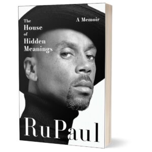 The House of Hidden Meanings: A Memoir By RuPaul